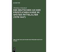 Die Deutschen An Der Päpstlichen Kurie Im Späten Mittelalter (1378-1447)