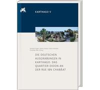 Die deutschen Ausgrabungen in Karthago. Das Quartier Didon an der Rue Ibn Chabâat: Frühpunische Besiedlung und öffentliche Großbauten mittel- bis spätpunischer Zeit