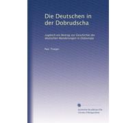Die Deutschen in der Dobrudscha, zugleich ein Beitrag zur Geschichte der deutschen Wanderungen in Osteuropa. ( = schriften des Deutschen Auslands- Instituts Stuttgart/ A, 6) .