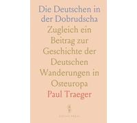 Die Deutschen in der Dobrudscha: Zugleich ein Beitrag zur Geschichte der Deutschen Wanderungen in Osteuropa