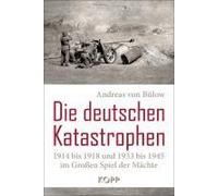 Die Deutschen Katastrophen 1914 Bis 1918 Und 1933 Bis 1945 Im Großen Spiel Der Mächte