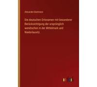 Die Deutschen Ortsnamen Mit Besonderer Berücksichtigung Der Ursprünglich Wendischen In Der Mittelmark Und Niederlausitz