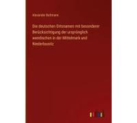 Die Deutschen Ortsnamen Mit Besonderer Berücksichtigung Der Ursprünglich Wendischen In Der Mittelmark Und Niederlausitz