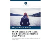 Die Diaspora der Frauen: Ein Schwanken zwischen zwei Welten: Eine postkoloniale Lesart von Betool Khedairis Roman "A Sky so Close"