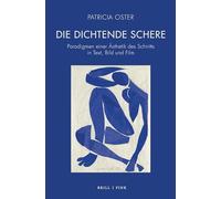 Die dichtende Schere: Paradigmen einer Ästhetik des Schnitts in Text, Bild und Film
