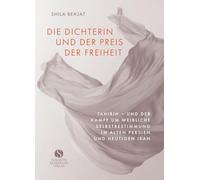 Die Dichterin und der Preis der Freiheit: Tahirih - und der Kampf um weibliche Selbstbestimmung im alten Persien und heutigen Iran | Die historische Ikone der iranischen Frauenbewegung