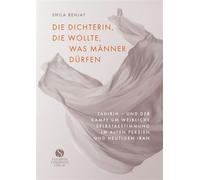 Die Dichterin und der Preis der Freiheit Tahirih - und der Kampf um weibliche Selbstbestimmung im alten Persien und heutigen Iran | Die historische Ikone der iranischen Frauenbewegung - Shila Behjat -