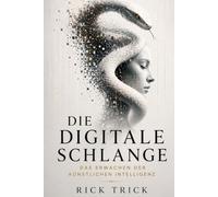 Die digitale Schlange: Das Erwachen der künstlichen Intelligenz