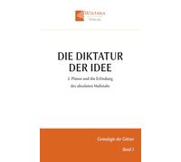 Die Diktatur der Idee: 2. Platon und die Erfindung des absoluten Maßstabs