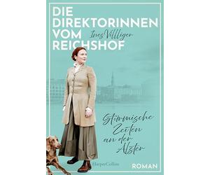 Die Direktorinnen vom Reichshof: Stürmische Zeiten an der Alster: Ein Hamburger Grandhotel, drei unabhängige Frauen | Für Fans von Miriam Georg und Carmen Korn