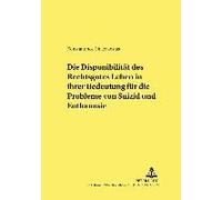 Die Disponibilität Des Rechtsgutes Leben In Ihrer Bedeutung Für Die Probleme Von Suizid Und Euthanasie