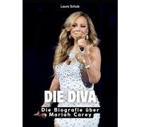Die Diva: Die Biografie über Mariah Carey. Hochwertige Hardcoverausgabe