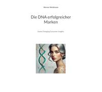 Die DNA erfolgreicher Marken: Game-Changing Consumer Insights