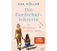 Die Dorfschullehrerin 01. Was Die Hoffnung Verspricht