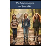 Die drei Freundinnen von Sonnenfels: Die Abenteuer von Anika, Mia und Isabelle