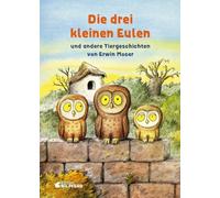 Die drei kleinen Eulen: und andere Tiergeschichten