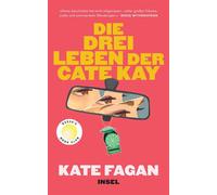 Die drei Leben der Cate Kay Roman | Drei Namen, drei Leben - Kann man je ganz von vorn beginnen? - Kate Fagan - Insel Verlag - ebook (ePub) - Livre