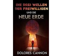 Die Drei Wellen Der Freiwilligen Und Die Neue Erde