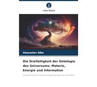 Die Dreifaltigkeit der Ontologie des Universums: Materie, Energie und Information: Kosmische Struktur und der ontologische Status von Information