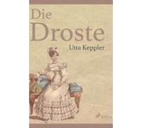 Die Droste - Biografie Von Annette Von Droste-Hülshoff