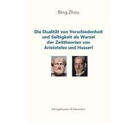 Die Dualität Von Verschiedenheit Und Selbigkeit Als Wurzel Der Zeittheorien Von Aristoteles Und Husserl