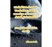Die dunkle Seite des Mondes: Was die NASA wirklich vor uns verbirgt - Alien-Basen und die Zukunft der Menschheit