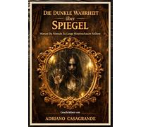 Die Dunkle Wahrheit über Spiegel: Warum Du Niemals Zu Lange Hineinschauen Solltest