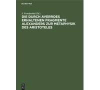 Die Durch Averroes Erhaltenen Fragmente Alexanders Zur Metaphysik Des Aristoteles