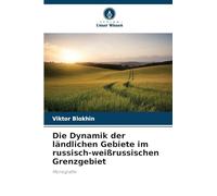 Die Dynamik der ländlichen Gebiete im russisch-weißrussischen Grenzgebiet