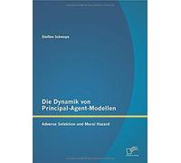 Die Dynamik Von Principal-Agent-Modellen: Adverse Selektion Und Moral Hazard