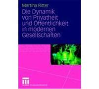 Die Dynamik von Privatheit und Öffentlichkeit in modernen Gesellschaften Ritter, Martina (Auteur)