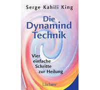 Die Dynamind-Technik: Vier einfache Schritte zur Heilung