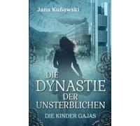 Die Dynastie der Unsterblichen: Die Kinder Gajas