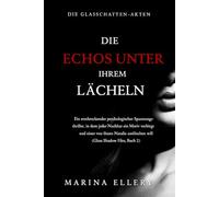 DIE ECHOS UNTER IHREM LÄCHELN: Ein erschreckender psychologischer Spannungsthriller, in dem jeder Nachbar ein Motiv verbirgt und einer von ihnen Natalie auslöschen will (Glass Shadow Files, Buch 2)