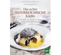 Die echte österreichische Küche: Die besten Rezepte aus der Alpenrepublik