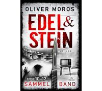 Die Edel & Stein-Thriller-Reihe: Band 10 bis 12: Sammelband