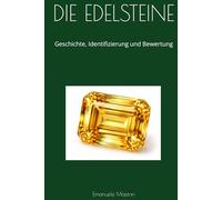 DIE EDELSTEINE: Geschichte, Identifizierung und Bewertung