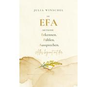 Die EFA-Methode Erkennen, Fühlen, Aussprechen: Alles beginnt mit dir