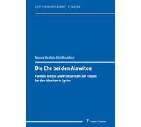 Die Ehe bei den Alawiten: Formen der Ehe und Partnerwahl der Frauen bei den Alawiten in Syrien