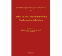 Die Ehe im Früh- und Hochmittelalter: Neue Perspektiven der Forschung