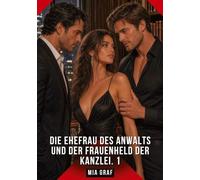 Die Ehefrau des Anwalts und der Frauenheld der Kanzlei. 1: Erotische Geschichten mit explizitem Sex für Erwachsene