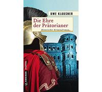 Die Ehre der Prätorianer: Historischer Roman (Historische Romane im GMEINER-Verlag)