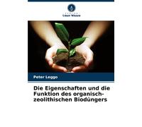Die Eigenschaften Und Die Funktion Des Organisch-Zeolithischen Biodüngers