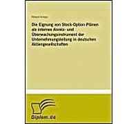 Die Eignung Von Stock-Option-Plänen Als Internes Anreiz- Und Überwachungsinstrument Der Unternehmungsleitung In Deutschen Aktiengesellschaften
