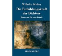 Die Einbildungskraft des Dichters: Bausteine für eine Poetik