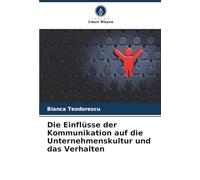 Die Einflüsse der Kommunikation auf die Unternehmenskultur und das Verhalten