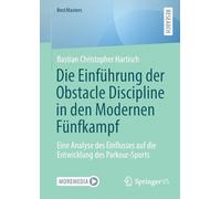 Die Einführung der Obstacle Discipline in den Modernen Fünfkampf: Eine Analyse des Einflusses auf die Entwicklung des Parkour-Sports