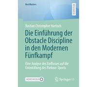 Die Einführung der Obstacle Discipline in den Modernen Fünfkampf: Eine Analyse des Einflusses auf die Entwicklung des Parkour-Sports