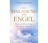 Die Einladung der Engel: Wie die Kraft der Engel dein Leben verändert