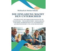 Die Einladung macht den Unterschied / mit Onlinehilfe: Nachhaltige Mitarbeitergewinnung im Handwerk - praxisbewährt, erfolgreich und ohne Werbebudget zu Fachkräften, Quereinsteigern und Auszubildenden